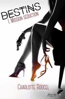   Destins, tome 1 : Mission séduction
