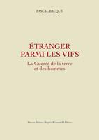   Etranger parmi les vifs - La guerre de la terre et des hommes volume 2