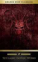   50 Classic Gothic Works Vol. 1 (Golden Deer Classics)