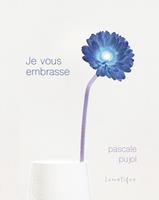   Je vous embrasse