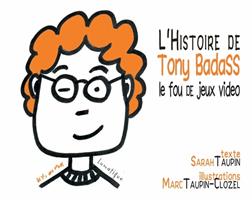   L’Histoire de Tony Badass, le fou de jeux vidéo
