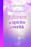   Adorare in spirito e verità(Italian Edition)