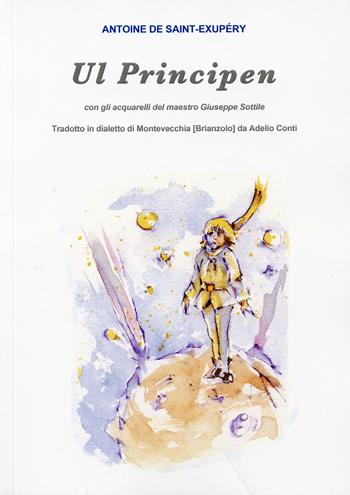 Ul principen da Antoine de Saint-Exupéry - Adelio Conti - Libro Autopubblicato 2015 | Libraccio.it