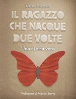   Il ragazzo che nacque due volte. Una storia vera