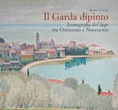 Il Garda dipinto. Iconografia del lago tra Ottocento e Novecento