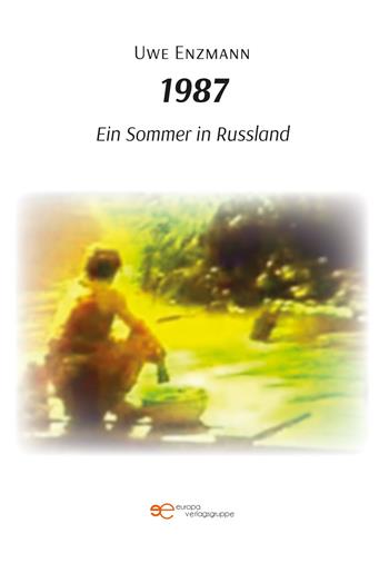 1987. Ein Sommer in Russland - Uwe Enzmann - Libro Europa Edizioni 2023, Universum | Libraccio.it
