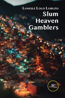Slum Heaven Gamblers - Lungile Lolo Lubuzo - Libro Europa Edizioni 2023, Fare Mondi | Libraccio.it
