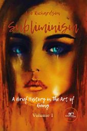 Subliminism. A brief history in the art of being
