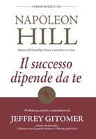   Il successo dipende da te. I primi scritti di Napoleon Hill
