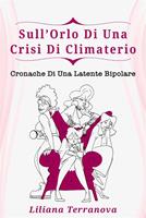   Sull'orlo di una crisi di climaterio. Cronache di una latente bipolare