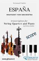   Espa&ntilde;a. String quartet and piano (score). Rhapsody for orchestra. Partitura