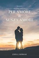   Per amore & senza amore