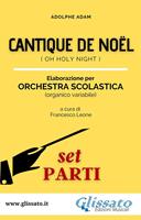   &laquo;Cantique de Noel&raquo;. Spartiti per orchestra scolastica (set parti). Oh Holy Night