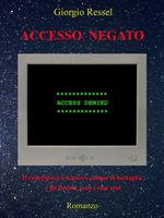 Accesso negato. Il cyberspace è il nuovo campo di battaglia e gli hacker sono i suoi eroi