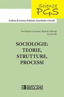   Sociologie: teorie, strutture, processi