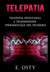 Telepatia. Telepatia spontanea e trasmissione sperimentale del pensiero