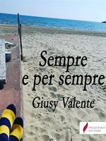   Sempre e per sempre. Ediz. illustrata
