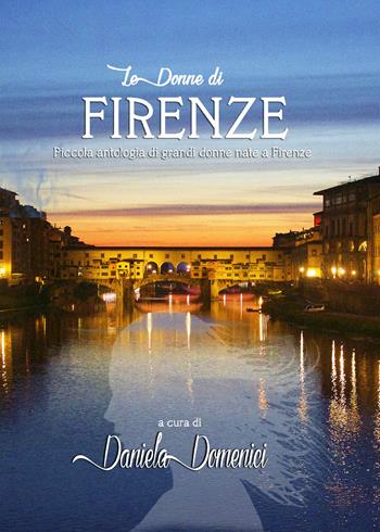 Le donne di Firenze - Daniela Domenici - Libro Youcanprint 2020 | Libraccio.it