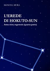 L' erede di Hokuto-Sun. Anna story regenesis. Vol. 4
