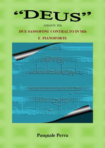 «Deus» andante per due sassofoni contralto in Mib e pianoforte - Pasquale Perra - Libro Youcanprint 2021 | Libraccio.it