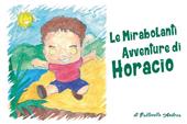 Le mirabolanti avventure di Horacio. Ediz. illustrata