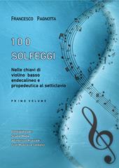 100 solfeggi nelle chiavi di violino, basso, endecalineo e propedeutica al setticlavio. Vol. 1