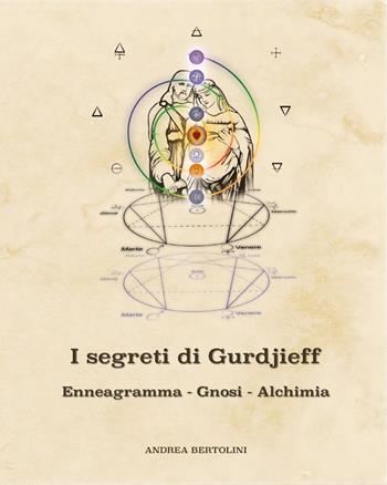 I segreti di Gurdjieff. Enneagramma Gnosi Alchimia - Andrea Bertolini - Libro Youcanprint 2021 | Libraccio.it
