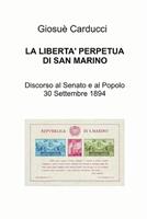 La libertà perpetua di San Marino. Discorso la Senato e al popolo 30 settembre 1894
