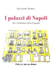 I palazzi di Napoli. Arte, architettura, storia, leggenda