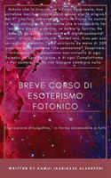   Breve corso di esoterismo fotonico. Esposizione divulgativa, accessibile a tutti