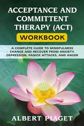 Acceptance and committent therapy (ACT) workbook
