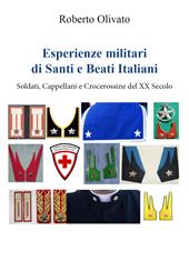Esperienze militari di santi e beati italiani. Soldati, cappellani e crocerossine del XX secolo