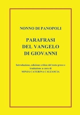 Parafrasi del Vangelo di san Giovanni - Nonno di Panopoli - Libro Youcanprint 2021 | Libraccio.it
