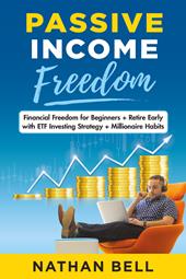 Passive income freedom. Financial freedom for beginners. Retire early with ETF investing strategy. Millionaire habits