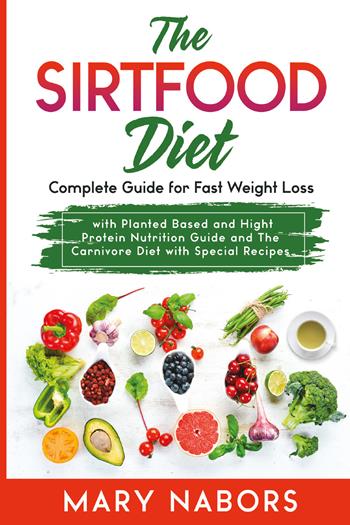 The sirtfood diet - Mary Nabors - Libro Youcanprint 2021 | Libraccio.it