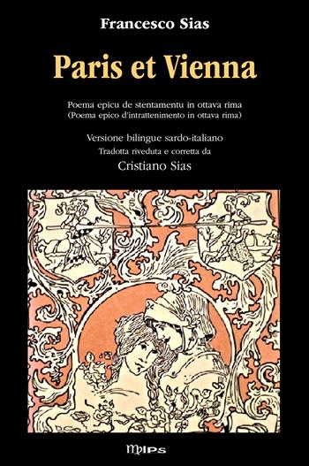 Paris et Vienna. Poema epico d'intrattenimento. Ediz. italiana e sarda - Cristiano Sias, Francesco Sias - Libro Youcanprint 2021 | Libraccio.it