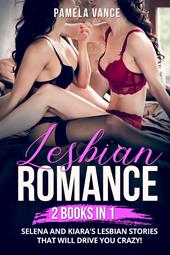 Lesbian romance. Selena and Kiara's lesbian stories that will drive you crazy! (2 books in 1)