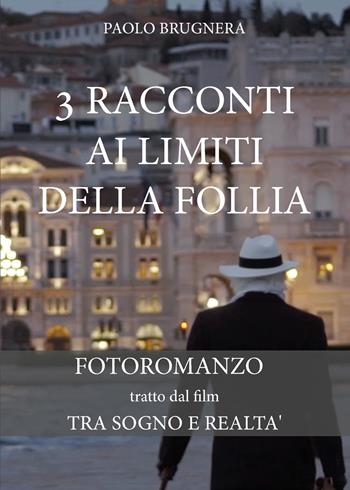 3 racconti ai limiti della follia - Paolo Brugnera - Libro Youcanprint 2022 | Libraccio.it