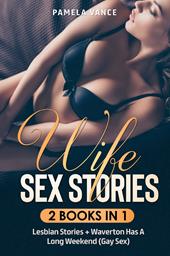 Wife sex stories (2 books in 1): Waverton has a long weekend (gay sex)-Lesbian stories