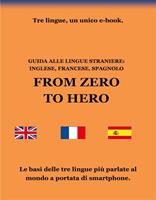 Guida alle lingue straniere: inglese, francese, spagnolo. Prima parte: vocabolario. Seconda parte: grammatica essenziale