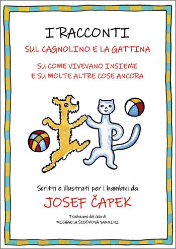 I racconti sul cagnolino e la gattina. Su come vivevano insieme e su molte altre cose ancora - Josef Capek - Libro Youcanprint 2022 | Libraccio.it
