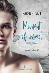 Moment of impact. Moments in time. Vol. 1