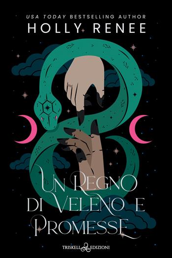 Un regno di veleno e promesse - Holly Renee - Libro Triskell Edizioni 2024 | Libraccio.it