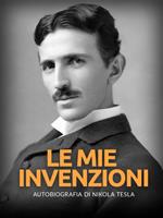 Le mie invenzioni. Autobiografia di Nikola Tesla