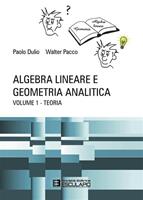 Algebra lineare e geometria analitica. Vol. 1