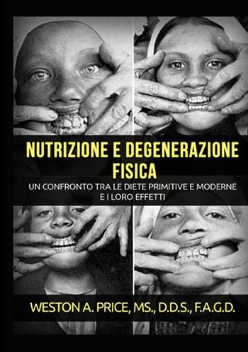 Nutrizione e degenerazione fisica - Weston A. Price - Libro StreetLib 2021 | Libraccio.it