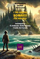   I tre grandi romanzi per ragazzi: Incompreso-Il richiamo della foresta-L'isola del tesoro