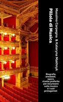   Pillole di musica. Biografie, aneddoti, opere, ricette preferite per incuriosire sulla musica e i suoi protagonisti