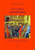 Atti degli Apostoli. La storia della comunità cristiana