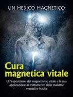  Cura magnetica vitale. Un'esposizione del magnetismo vitale e la sua applicazione al trattamento delle malattie mentali e fisiche